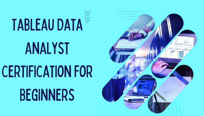 Get Certified As a Tableau Data Analyst
