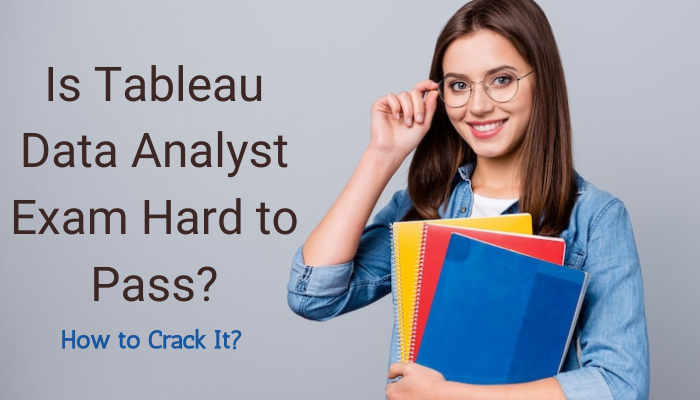 How Hard Is Tableau Data Analyst Certification?