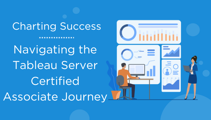 Tableau Server Certified Associate: Mastering the Certification Journey